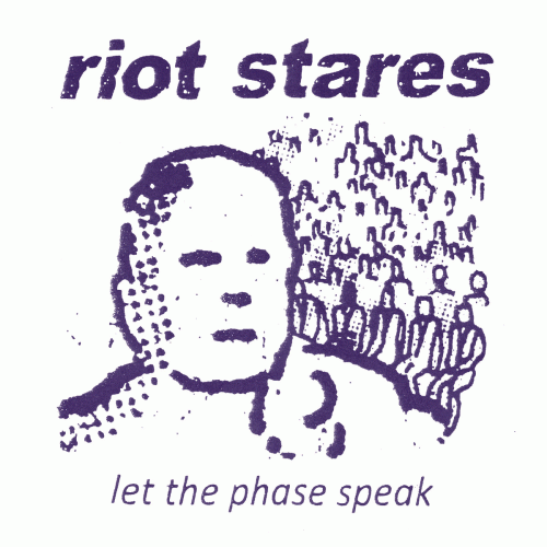 Riot Stares : Let The Phase Speak